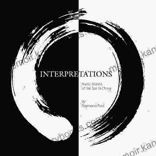 Interpretations: Poetic Visions Of The Tao Te Ching