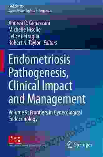 Endometriosis Pathogenesis Clinical Impact And Management: Volume 9: Frontiers In Gynecological Endocrinology (ISGE Series)