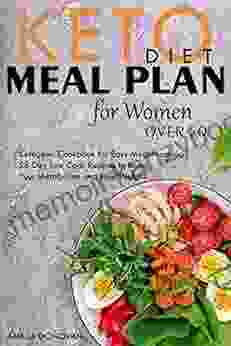 Keto Diet Meal Plan For Women Over 50: : Ketogenic Cookbook For Easy Meal Planning 28 Day Low Carb Recipes To Boost Your Metabolism And Lose Weight