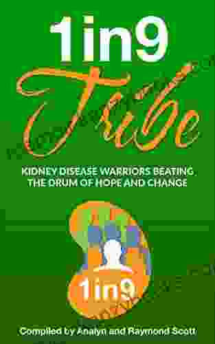 1in9 Tribe: Kidney Disease Warriors Beating the Drum of Hope and Change