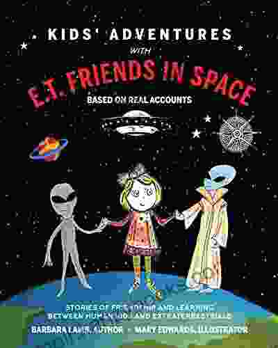 Kids Adventures With E T Friends In Space: Stories Of Friendship And Learning Between Human Kids And Extraterrestrials