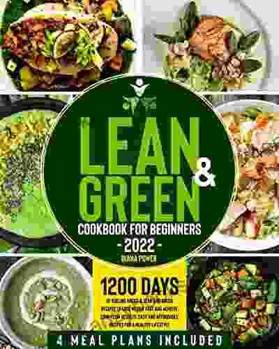 Lean And Green Cookbook For Beginners 2024: 1200 Days Of Fueling Hacks Lean And Green Recipes To Lose Weight Fast And Achieve Long Term Results Easy And Affordable Recipes For A Healthy Lifestyle