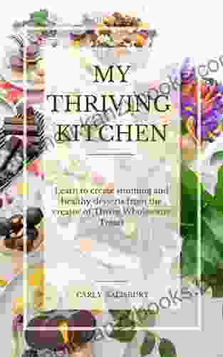 My Thriving Kitchen: Learn to create healthy yet decadent desserts from the creator of Thrive Wholesome Treats