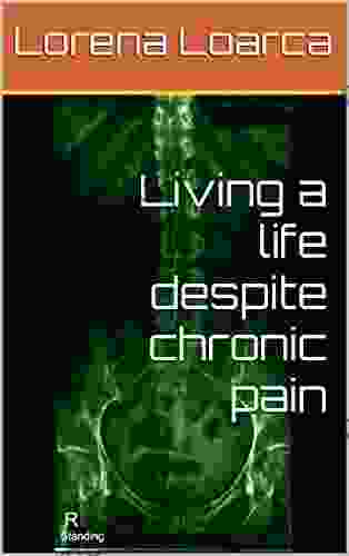 Living A Life Despite Chronic Pain