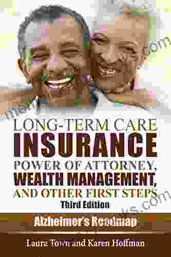 Long Term Care Insurance Power Of Attorney Wealth Management And Other First Steps (Alzheimer S Roadmap)
