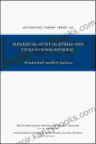 Maqasid Al Shari ah Ijtihad and Civilization Renewal (Occassional Paper)