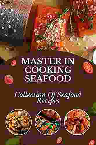 Master In Cooking Seafood Collection Of Seafood Recipes: How To Make Seafood Dishes