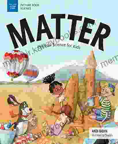 Matter: Physical Science For Kids (Picture Science)