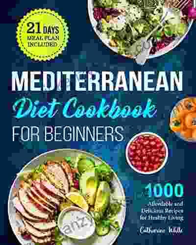 Mediterranean Diet Cookbook for Beginners: 1000 Affordable and Delicious Recipes for Healthy Living( 21 Days Meal Plan Included)