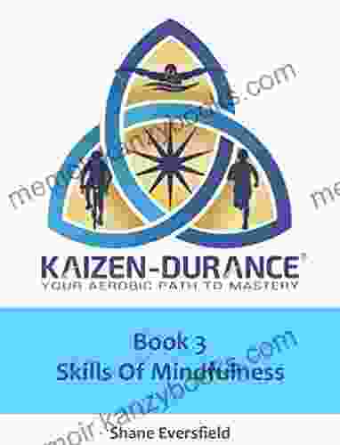 Kaizen durance 3: Mindfulness Skills Training for Endurance Athletes (Kaizen durance Your Aerobic Path to Mastery)