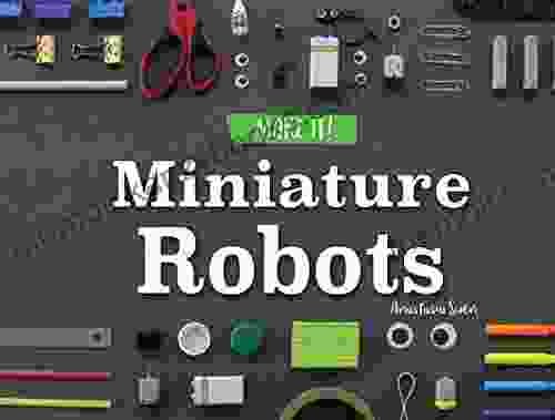 Miniature Robots (Make It ) Anastasia Suen