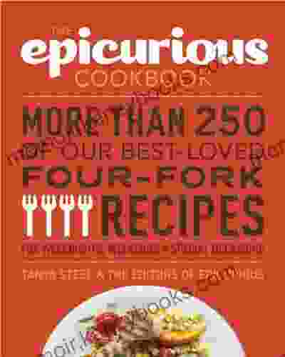 The Epicurious Cookbook: More Than 250 of Our Best Loved Four Fork Recipes for Weeknights Weekends Special Occasions