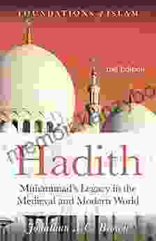 Hadith: Muhammad s Legacy in the Medieval and Modern World (The Foundations of Islam)