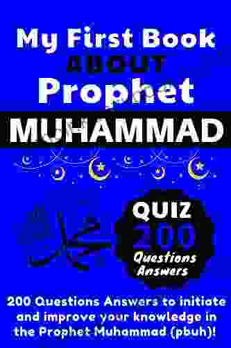 My First About Prophet Muhammad: Quiz 200 Questions Answers Islam For Boys Girls Young Kids Children Men Women The Prophet Muhammed Mohammed PBUH History Life Storybook Seerah