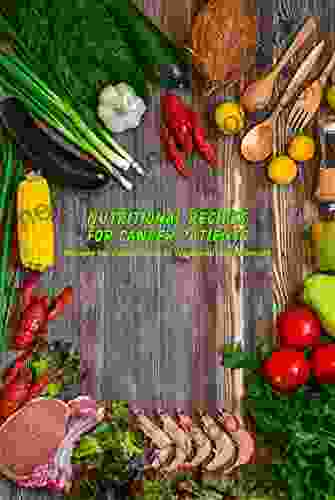 Nutritional Recipes for Cancer Patients: Recipes for Cancer Care in Treatment and Recovery