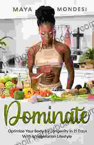 DOMINATE: Optimize Your Body For Longevity In 21 Days With A Vegetarian Lifestyle