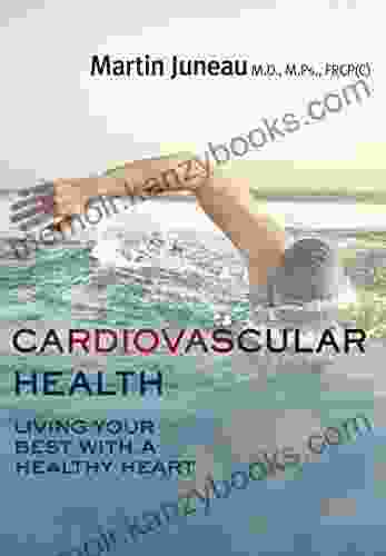 Cardiovascular Health: Living Your Best with a Healthy Heart (Your Health 6)