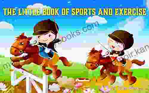 Children S Books: The Little Of Sports And Exercise Olympic Sports Illustrated For Kids Bedtime Stories Early Reading: Picture For Kids Preschool Education Ages 2 6