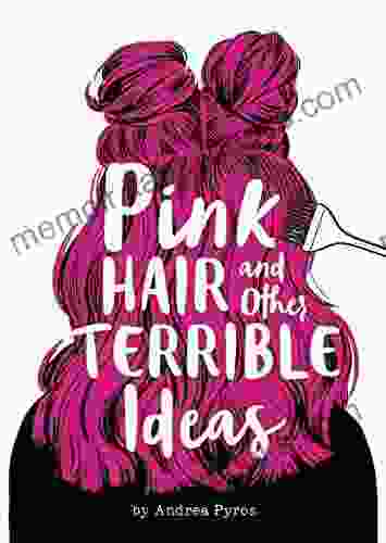 Pink Hair and Other Terrible Ideas