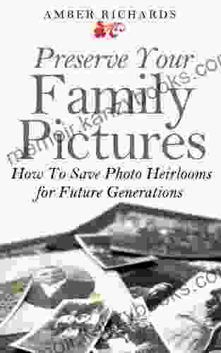 Preserve Your Family Pictures: How To Save Photo Heirlooms For Future Generations