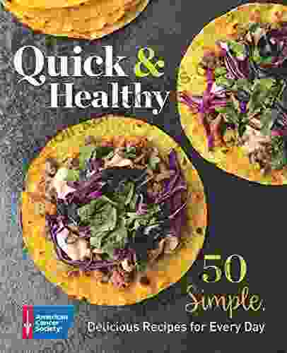 Quick Healthy: 50 Simple Delicious Recipes For Every Day