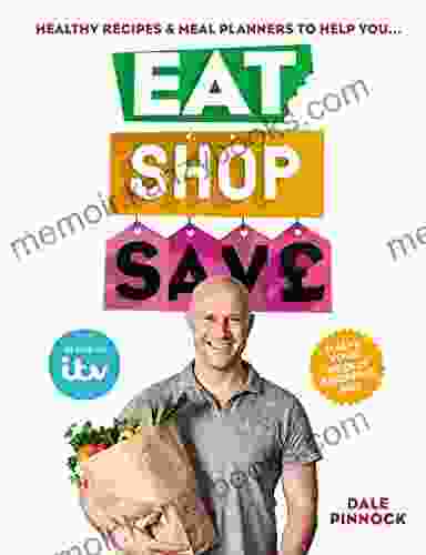 Eat Shop Save: Recipes Mealplanners To Help You EAT Healthier SHOP Smarter And SAVE Serious Money At The Same Time