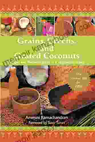 Grains Greens and Grated Coconuts: Recipes and Remembrances of a Vegetarian Legacy