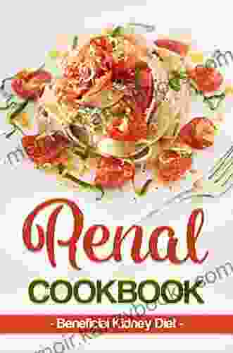 Renal Cookbook: Beneficial Kidney Diet: Recipes For Beginner