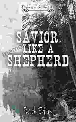 Savior Like A Shepherd (Orphans Of The West 1)