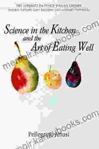 Science In The Kitchen And The Art Of Eating Well (Lorenzo Da Ponte Italian Library)