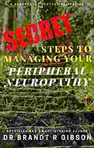 Secret Steps To Managing Your Peripheral Neuropathy