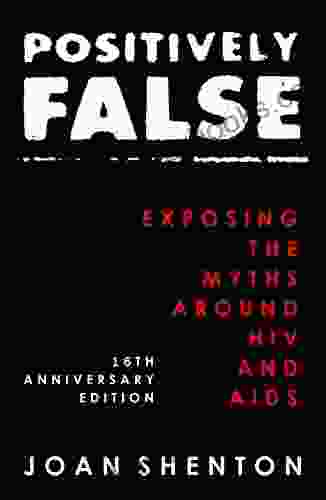 Positively False: Exposing The Myths Around HIV And AIDS 16th Anniversary Edition