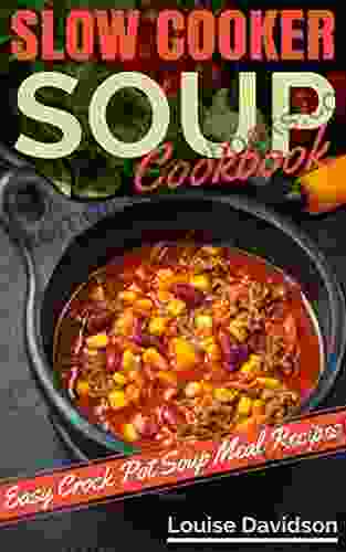 Slow Cooker Soup Cookbook: Easy Crock Pot Soup Meal Recipes