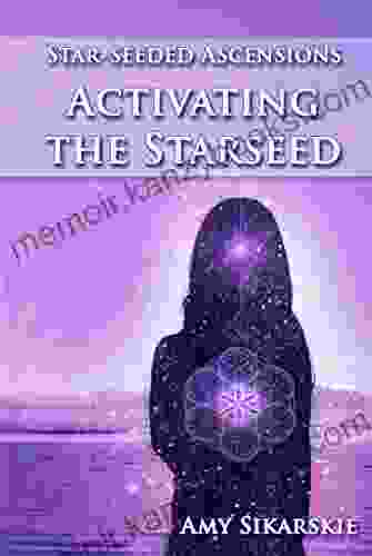 Star Seeded Ascensions: Activating The Starseed