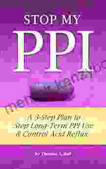 Stop My PPI: A 3 Step Plan to Stop Long Term PPI Use Control Acid Reflux