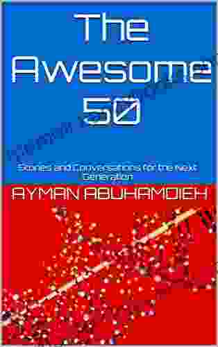 The Awesome 50: Stories And Conversations For The Next Generation