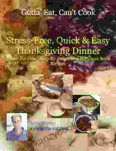 Stress Free Quick Easy Thanksgiving Dinner Show Me How Video And Picture Recipes