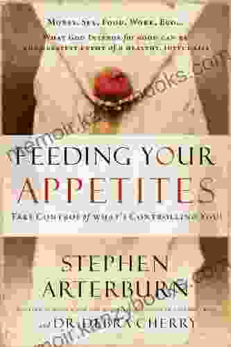 Feeding Your Appetites: Take Control of What s Controlling You