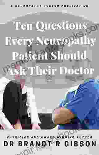 Ten Questions Every Neuropathy Patient Should Ask Their Doctor