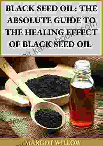 Black Seed Oil: The Absolute Guide To The Healing Effect Of Black Seed Oil