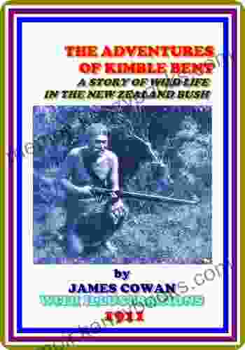 The adventures of Kimble Bent / A story of wild life in the New Zealand bush by James Cowan