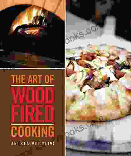 The Art Of Wood Fired Cooking