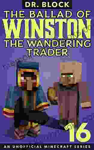 The Ballad Of Winston The Wandering Trader 16: An Unofficial Minecraft