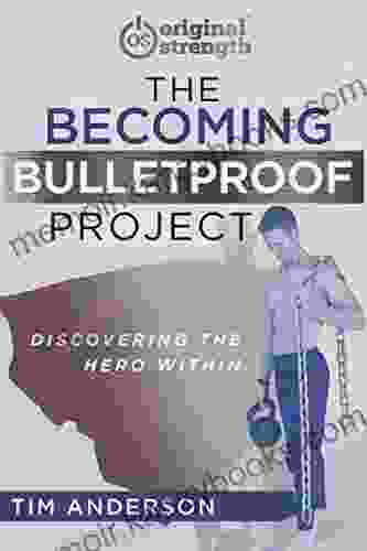 The Becoming Bulletproof Project: Discovering The Hero Within