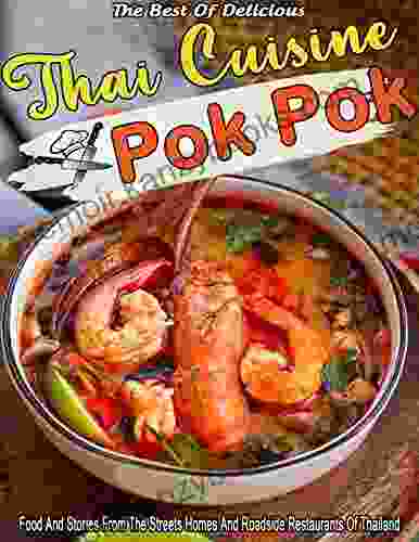 The Best Of Delicious Thai Cuisine Pok Pok: Food And Stories From The Streets Homes And Roadside Restaurants Of Thailand