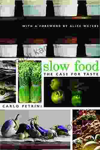 Slow Food: The Case For Taste (Arts And Traditions Of The Table: Perspectives On Culinary History)