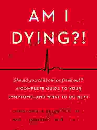 Am I Dying? : A Complete Guide to Your Symptoms and What to Do Next