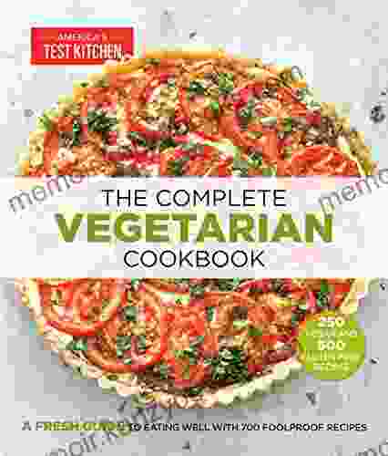 The Complete Vegetarian Cookbook: A Fresh Guide To Eating Well With 700 Foolproof Recipes (The Complete ATK Cookbook Series)