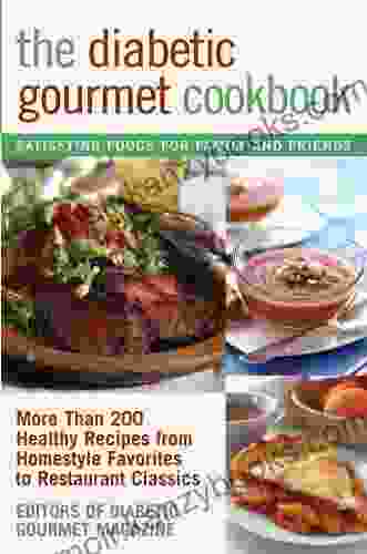 The Diabetic Gourmet Cookbook: More Than 200 Healthy Recipes from Homestyle Favorites to Restaurant Classics