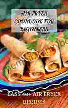 AIR FRYER COOKBOOK FOR BEGINNERS: EASY 40+ AIR FRYER RECIPES